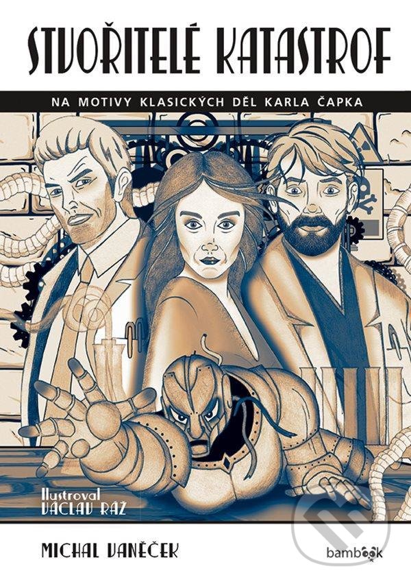 Levně Stvořitelé katastrof (Na motivy klasických děl Karla Čapka) - kniha z kategorie Pre deti a mládež