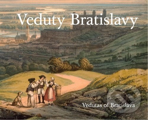 Levně Veduty Bratislavy (Vedutas of Bratislava) - Viera Obuchová, Vladimír Segeš - kniha z kategorie Umenie, dizajn a architektúra