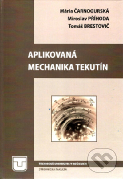 Kniha: Aplikovaná mechanika tekutín (Mária Čarnogurská, Miroslav Příhoda a Tomáš Brestovič). Elfa, 2021