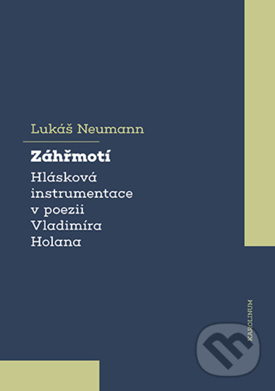 Levně Záhřmotí. Hlásková instrumentace v poezii Vladimíra Holana - kniha z kategorie Poézia