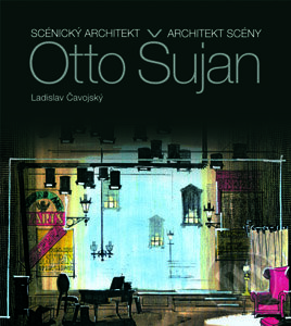 Levně Otto Šujan (Scénický architekt - architekt scény) - Ladislav Čavojský, Vladimír Mlčoušek, Oľga Šujanová - kniha z kategorie Divadlo