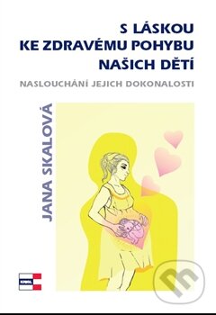 Levně S láskou ke zdravému pohybu našich dětí - Jana Skalová - kniha z kategorie Vzťahy a rodina