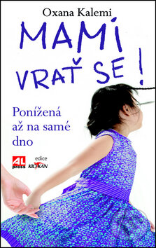 Kniha: Mami, vrať se! (Oxana Kalemi). Alpress, 2012