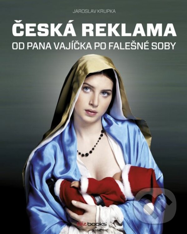 Česká reklama - Jaroslav Krupka, BIZBOOKS, 2012