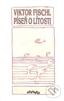 Kniha: Píseň o lítosti (Viktor Fischl). Atlantis