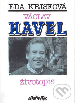 Václav Havel: Životopis - Eda Kriseová, Atlantis