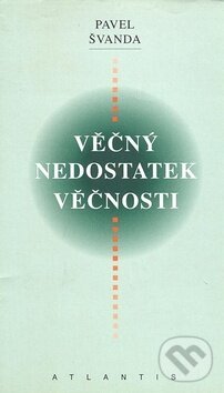 Levně Věčný nedostatek věčnosti - Pavel Švanda - kniha z kategorie Eseje, úvahy a glosy
