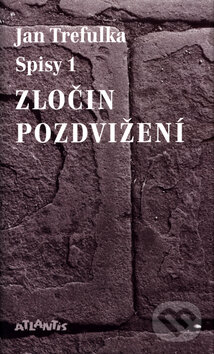 Levně Zločin pozdvižení (Spisy 1) - Jan Trefulka