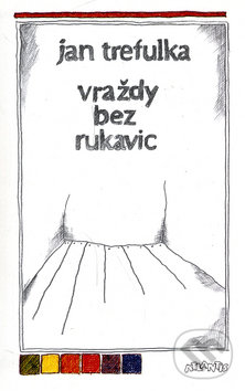 Vraždy bez rukavic - Jan Trefulka, Atlantis, 1992