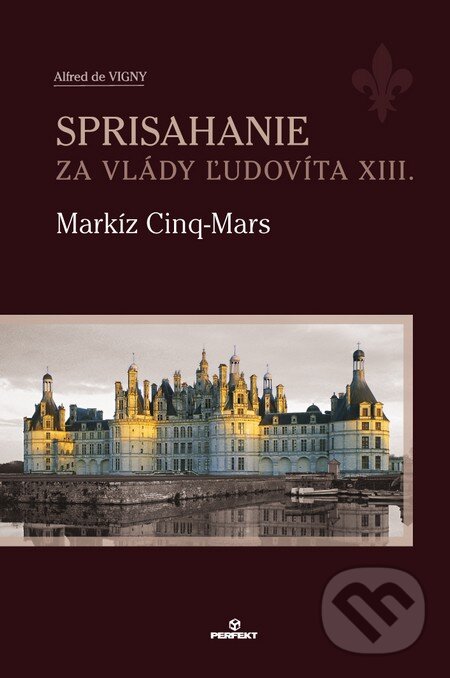 Levně Sprisahanie za vlády Ľudovíta XIII. (Markíz Ciny-Mars) - kniha z kategorie Beletria