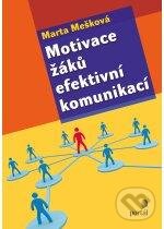 Motivace žáků efektivní komunikací - Marta Mešková, Portál, 2012