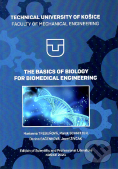Kniha: The Basics of Biology For Biomedical Engineering (Darina Bačenková, Jozef Živčák, Marek Schnitzer a Marianna Trebuňová)