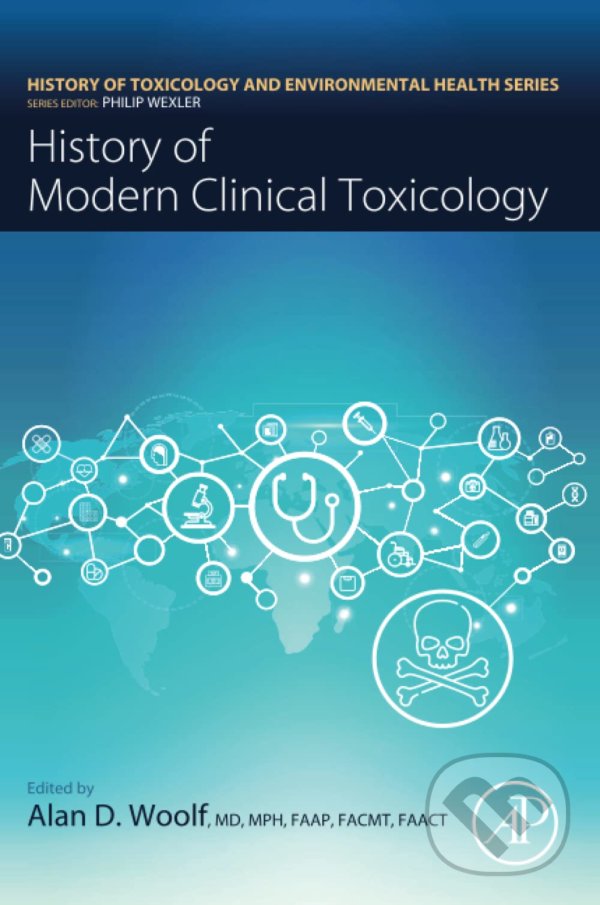 Levně History of Modern Clinical Toxicology - Alan Woolf (Editor) - kniha z kategorie Medicína
