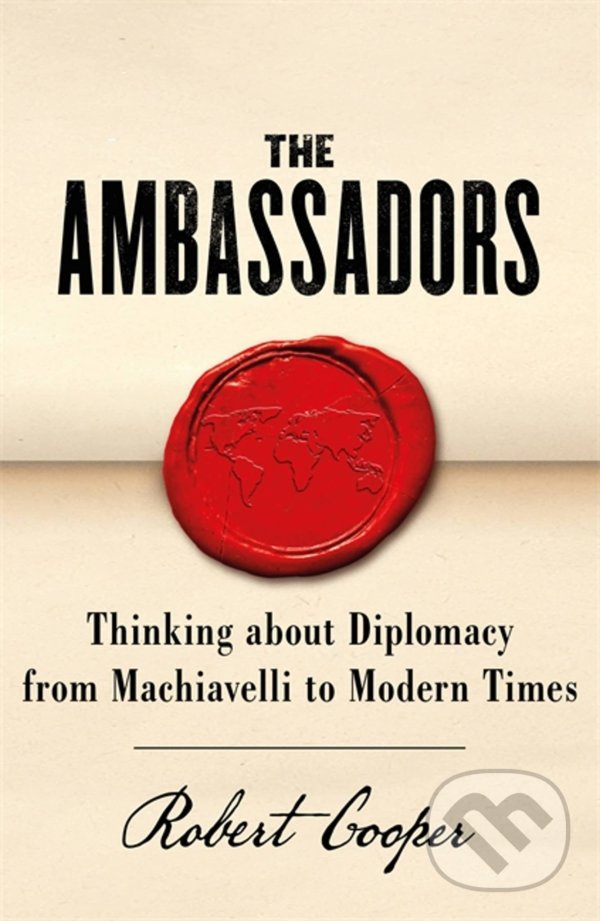 Levně The Ambassadors (Thinking about Diplomacy from Machiavelli to Modern Times) - kniha z kategorie Životopisy