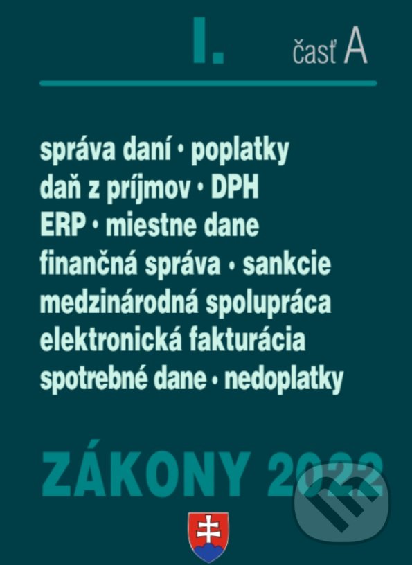 Levně Zákony 2022 I/A - Daňové zákony (ZDP, DPH, ERP, Miestne dane, Elektronická fakturácia, Finančná správa) - kniha z kategorie Dane