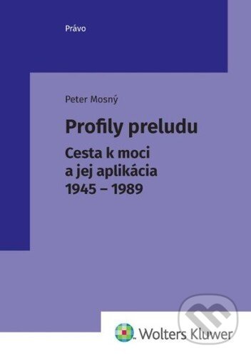 Levně Profily preludu (Cesta k moci a jej aplikácia 1945 - 1989) - kniha z kategorie História