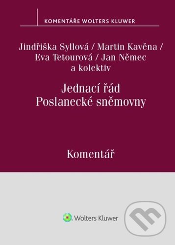 Levně Jednací řád Poslanecké sněmovny (Komentář) - Jindřiška Syllová, Martin Kavěna, Eva Tetourová - kniha z kategorie Odborné a náučné