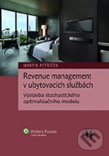 Levně Revenue management v ubytovacích službách (Výstavba stochastického optimalizačního modelu) - kniha z kategorie Management v podnikaní