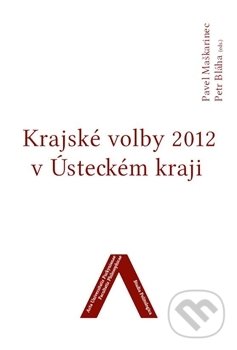 Levně Krajské volby 2012 v Ústeckém kraji (Studia Politologica 5) - kniha z kategorie Politológia a politika