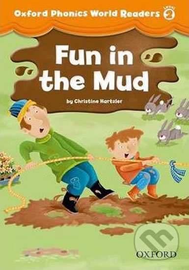 Levně Oxford Phonics World 2: Reader Fun in the Mud - Christine Hartzler - kniha z kategorie 1. stupeň
