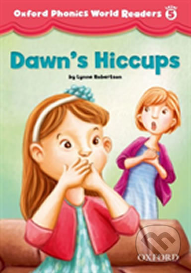 Levně Oxford Phonics World 5: Reader Dawn´s Hiccups - Lynne Robertson - kniha z kategorie Jazykové učebnice a slovníky