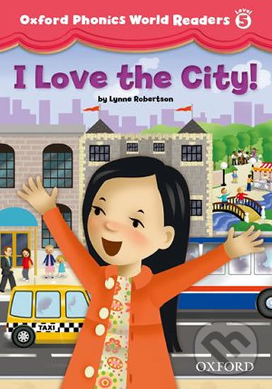 Levně Oxford Phonics World 5: Reader i Love the City! - Lynne Robertson - kniha z kategorie 1. stupeň