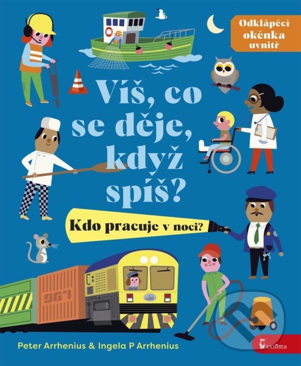 Levně Víš, co se děje, když spíš? Kdo pracuje v noci? - Peter Arrhenius, Ingela P. Arrhenius (Ilustrátor) - kniha z kategorie Naučné knihy