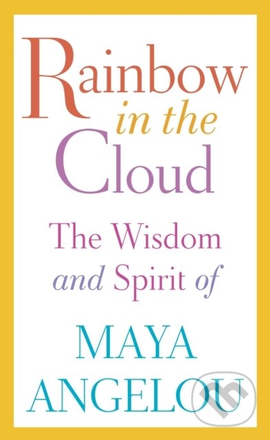 E-kniha: Rainbow in the Cloud (Maya Angelou). Random House, 2014
