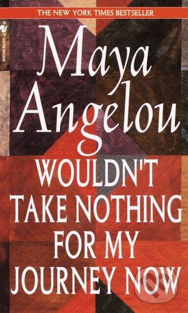 E-kniha: Wouldn't Take Nothing for My Journey Now (Maya Angelou). Random House, 2011