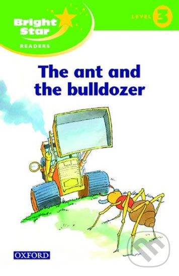 Levně Bright Star 3: Reader The Ant & The Bulldozer - kniha z kategorie 2. stupeň