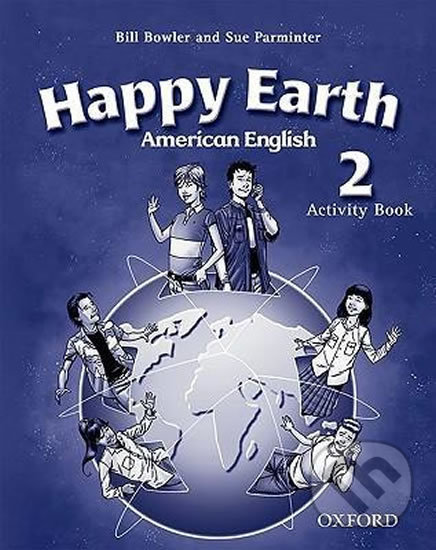 American Happy Earth 2: Activity Book - Bill Bowler, Oxford University Press, 2008