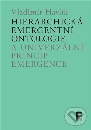Levně Hierarchická emergentní ontologie a univerzální princip emergence - kniha z kategorie Filozofia