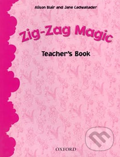 Levně Zig-zag Magic (Teacher´s Book) - Jane Cadwallader, Alison Blair - kniha z kategorie Jazykové učebnice a slovníky