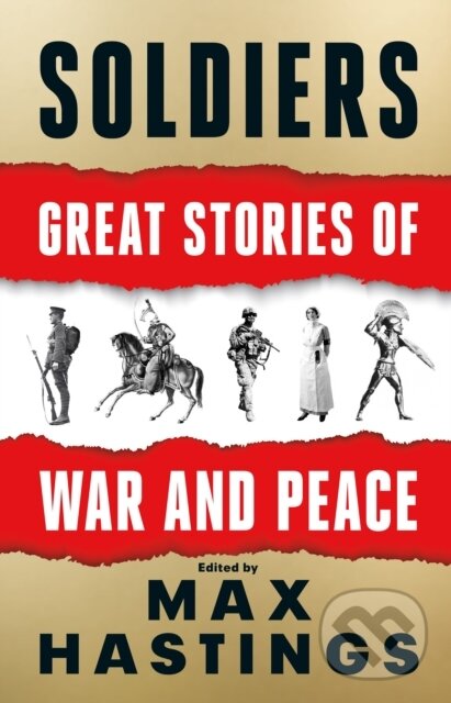 E-kniha: Soldiers: Great Stories of War and Peace (Max Hastings). HarperCollins, 2021