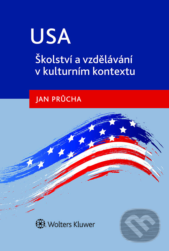 USA - Školství a vzdělávání v kulturním kontextu - Jan Průcha, Wolters Kluwer ČR, 2022