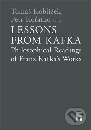 Lessons from Kafka - Tomáš Koblížek, Petr  Koťátko, Filosofia, 2022