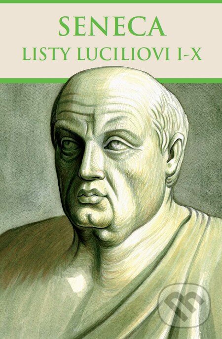 Levně Listy Luciliovi I-X - Lucius Annaeus Seneca - kniha z kategorie Filozofia