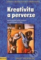 Kniha: Kreativita a perverze (Janine Chasseguetová-Smirgelová). Portál, 2001