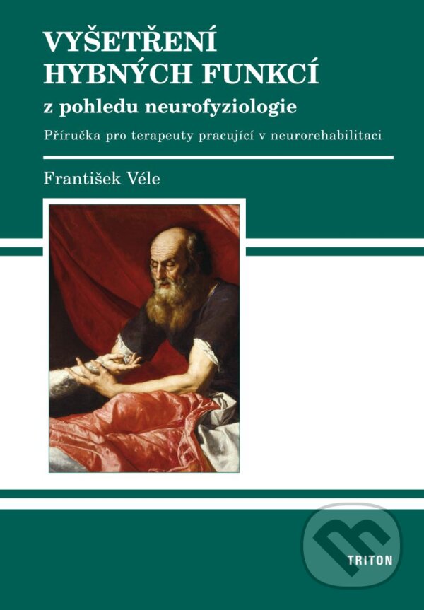 Levně Vyšetření hybných funkcí z pohledu neurofyziologie - kniha z kategorie Neurológia