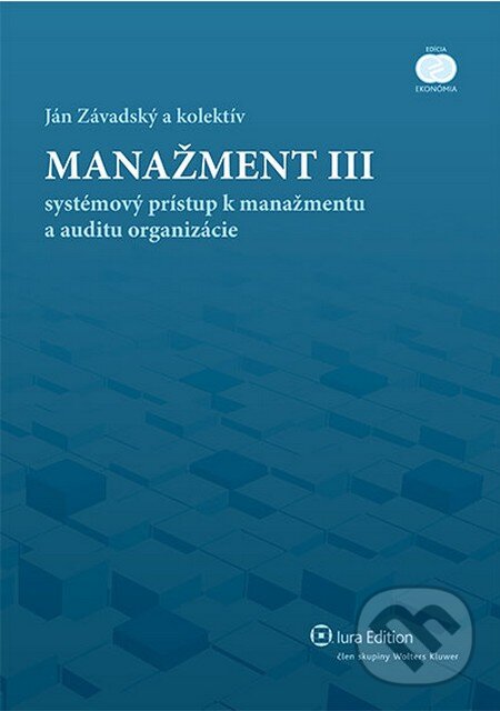 Kniha: Manažment III (Ján Závadský a kolektív). Wolters Kluwer (Iura Edition), 2012