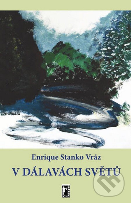 V dálavách světů - Enrique Stanko Vráz, Carpe diem, 2012