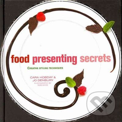 Food Presenting Secrets - Jo Denbury, Apple Pub Co, 2010