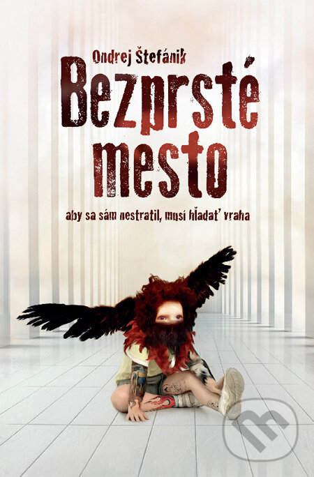 Levně Bezprsté mesto (Aby sa sám nestratil, musí hľadať vraha) - kniha z kategorie Beletria