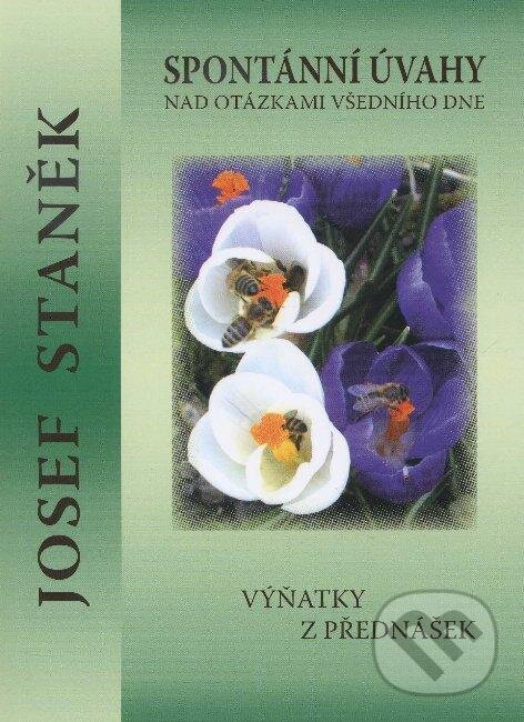 Spontánní úvahy nad otázkami všedního dne - Josef Staněk, Agape, 2009