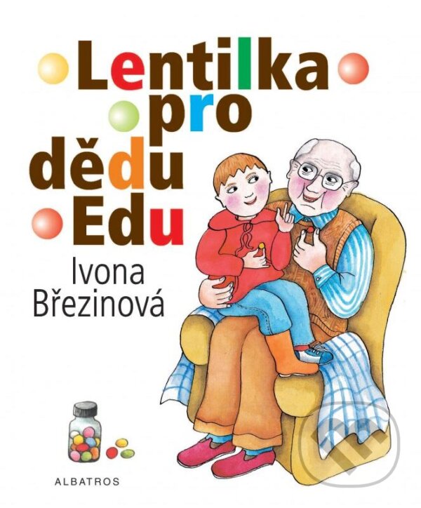 Lentilka pro dědu Edu - Ivona Březinová, Albatros CZ, 2012