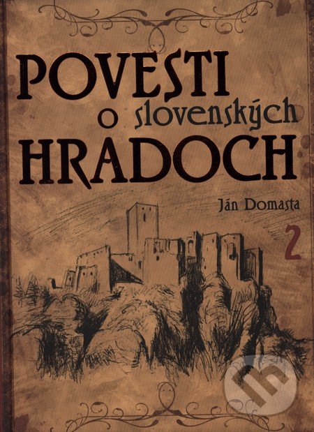 Povesti o slovenských hradoch 2 - Ján Domasta, Ottovo nakladateľstvo, 2012
