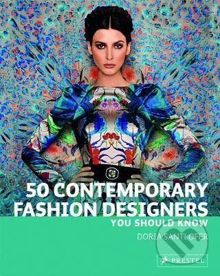 Kniha: 50 Contemporary Fashion Designers (Doria Santlofer). Prestel, 2012