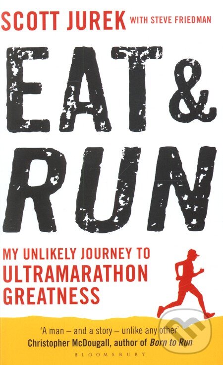 Eat and Run - Scott Jurek, Bloomsbury, 2012