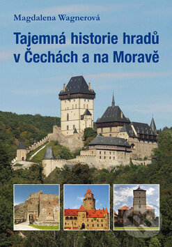 Levně Tajemná historie hradů v Čechách a na Moravě - Magdalena Wagnerová - kniha z kategorie História