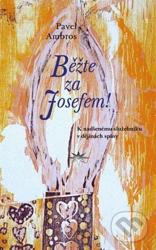 Levně Běžte za Josefem! (K nadšenému služebníku v dějinách spásy) - kniha z kategorie História kresťanstva